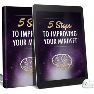5-Steps to Improving Your Mindset - A Revolutionary Motivation Tool